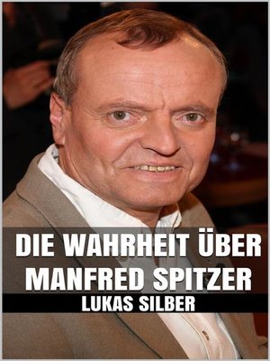 cover image of Die Wahrheit über Manfred Spitzer